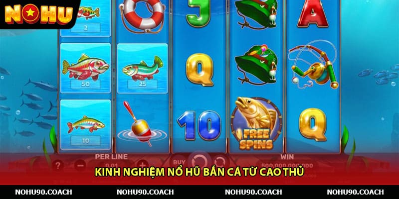 Kinh Nghiệm Nổ Hũ Bắn Cá Từ Cao Thủ