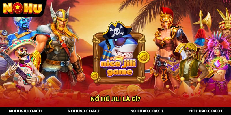 Nổ hũ JiLi là gì?